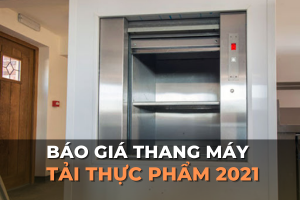 báo giá thang máy tải thực phẩm 2021